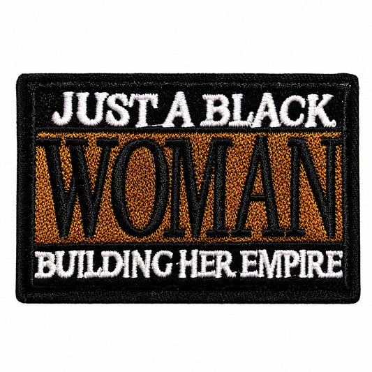 Just a Black Woman Building her Empire - Embroidered Iron on patch 3”