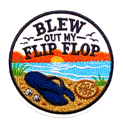 Blew out my flip flop patch - Embroidered Iron On Patch 3”