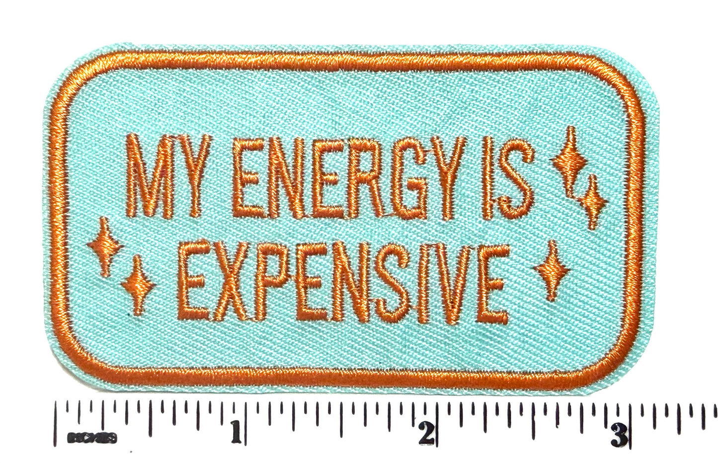 My Energy is Expensive patch - Embroidered patch Iron On, DIY Apparel Accessory
