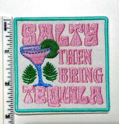 SALTY then bring tequila - Embroidered Iron on patch