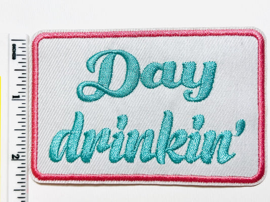 Day drinkin’ - Embroidered Iron on patch