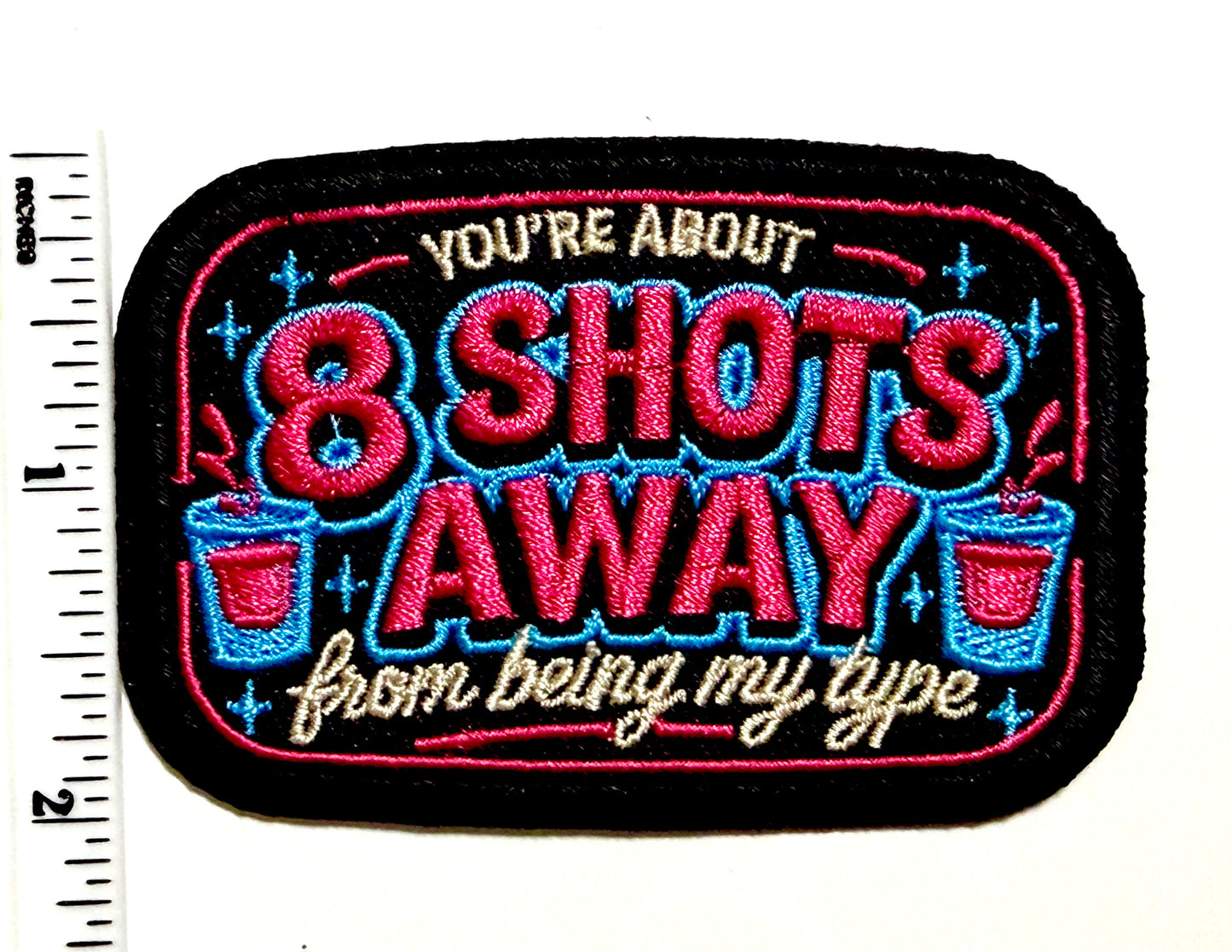 You’re about 8 shots away from being my type patch - Embroidered iron on patch 3”