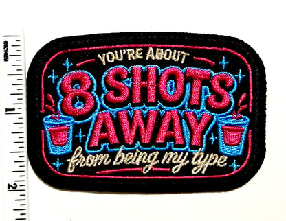You’re about 8 shots away from being my type patch - Embroidered iron on patch 3”