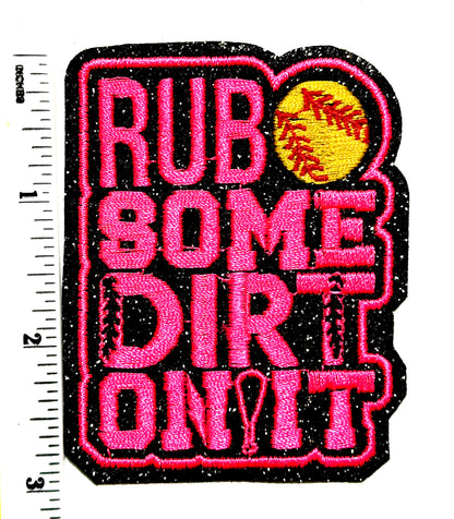 Rub Some Dirt On It Softball Patches - Embroidered Iron On Patch with glitter 3”