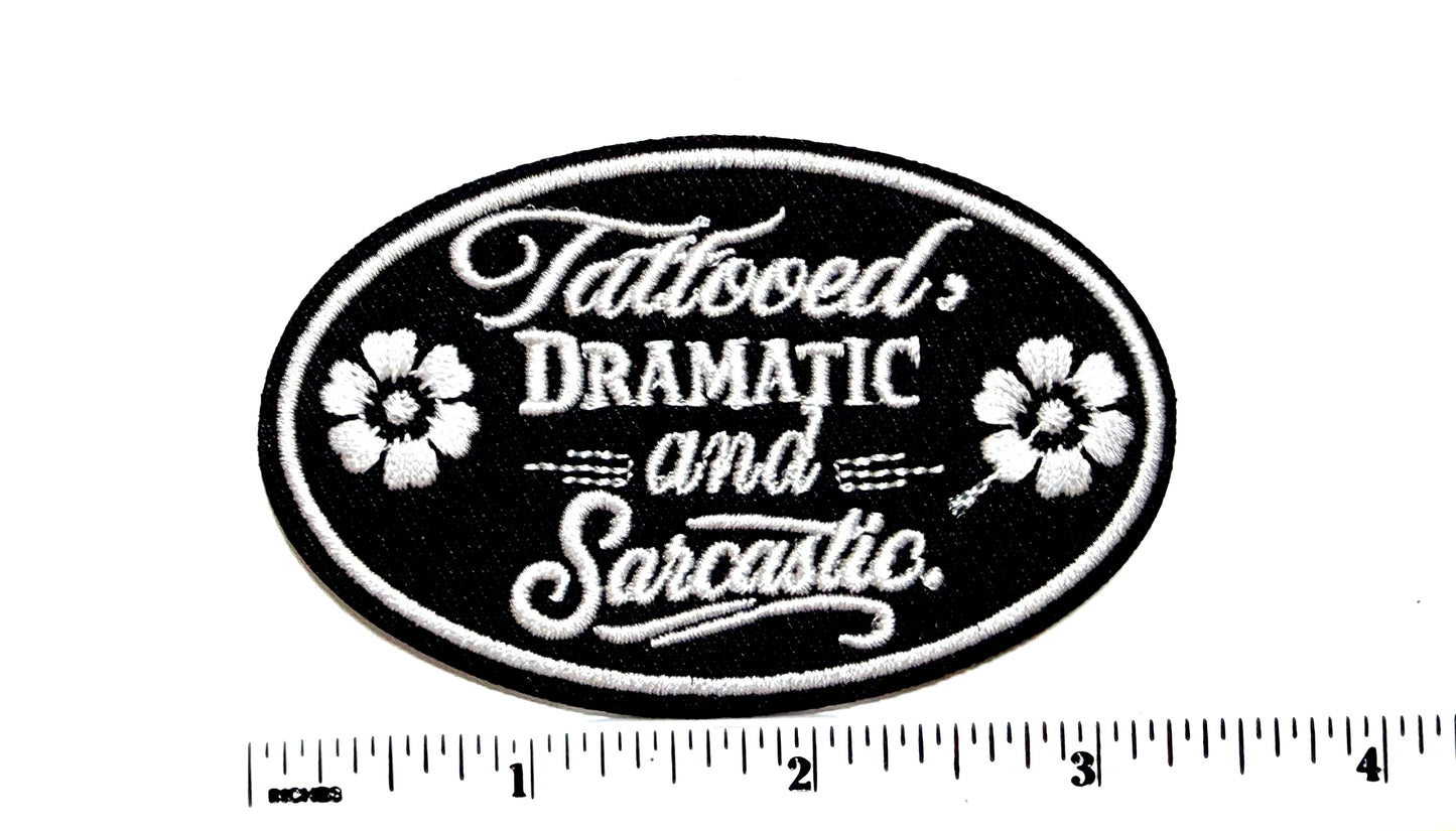 Tattooed, Dramatic and Sarcastic patch - Embroidered Iron On Patch 3”
