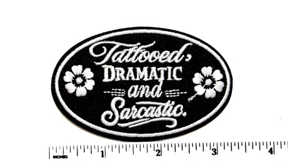 Tattooed, Dramatic and Sarcastic patch - Embroidered Iron On Patch 3”
