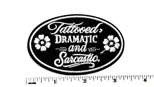 Tattooed, Dramatic and Sarcastic patch - Embroidered Iron On Patch 3”