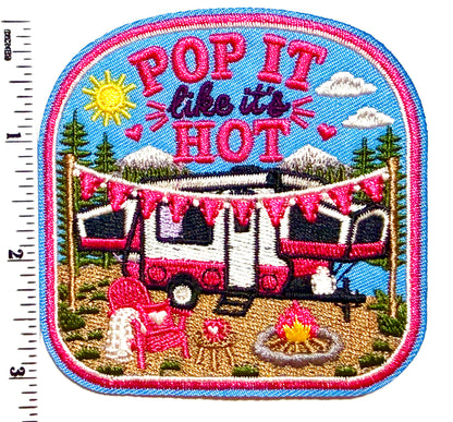 Pop up Camper, Pop it Like it’s Hot patch - Glamping Embroidered Iron On Patch 3”
