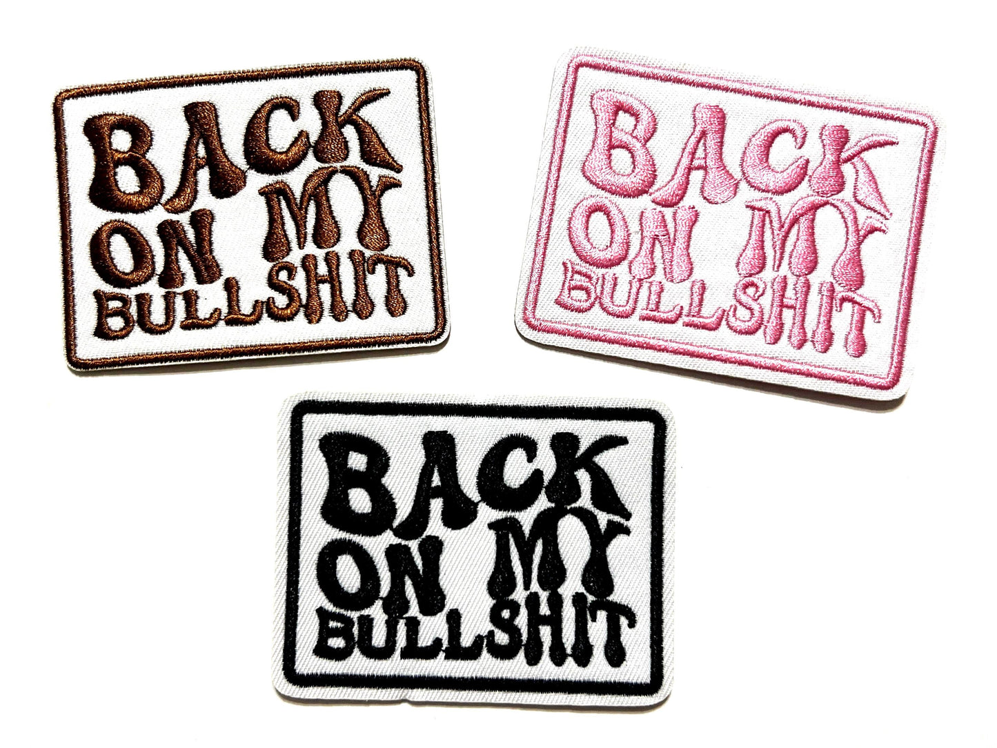 Back on my Bullshit - Embroidered Iron on patch