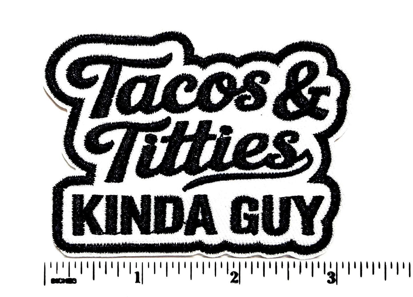 Tacos & Titties Kinda Guy patch- Embroidered DIY Iron on patch