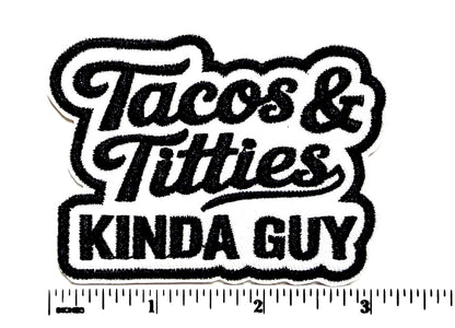 Tacos & Titties Kinda Guy patch- Embroidered DIY Iron on patch