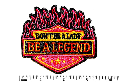 Don’t be a Lady, Be a Legend with Glitter Flames - Embroidered Iron-On Patch 3.5”