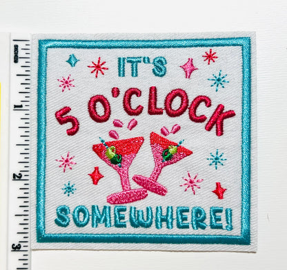 It’s 5 O’clock Somewhere - Embroidered Iron on patch 3”