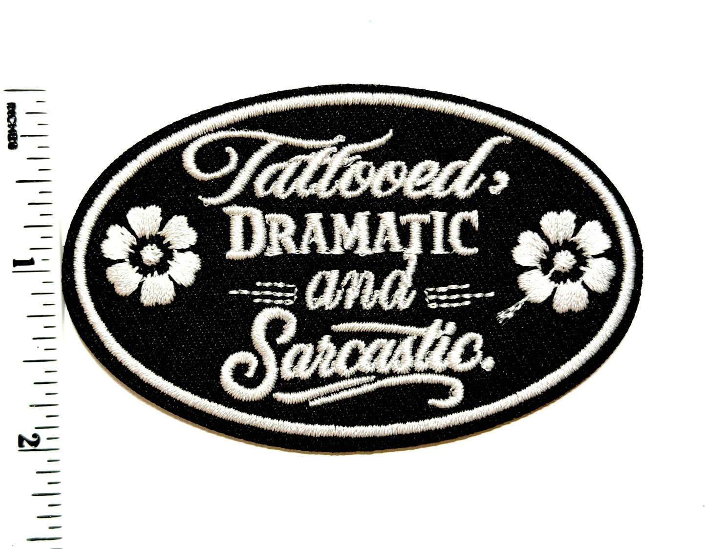 Tattooed, Dramatic and Sarcastic patch - Embroidered Iron On Patch 3”