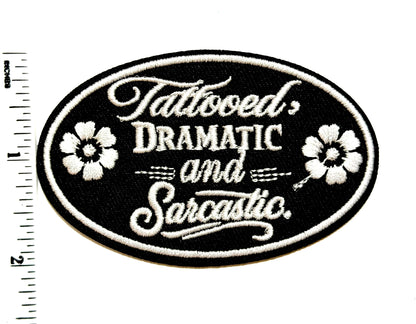 Tattooed, Dramatic and Sarcastic patch - Embroidered Iron On Patch 3”