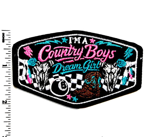 I’m a Country Boys Dream Girl - Embroidered Iron On Patch 3.75"