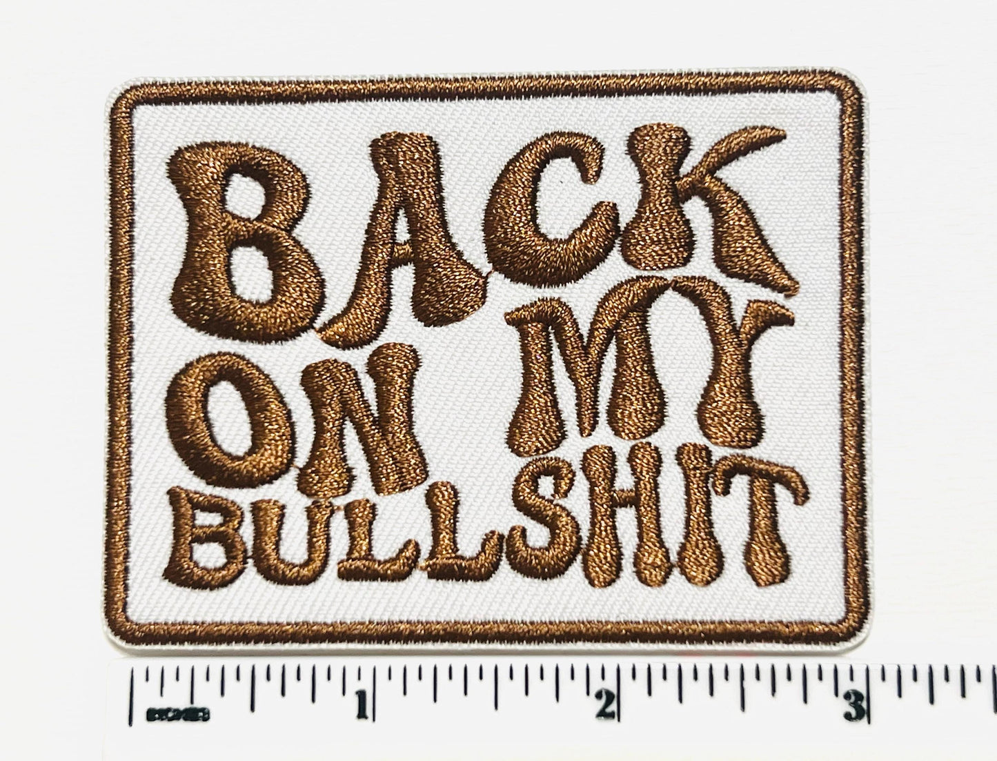 Back on my Bullshit - Embroidered Iron on patch