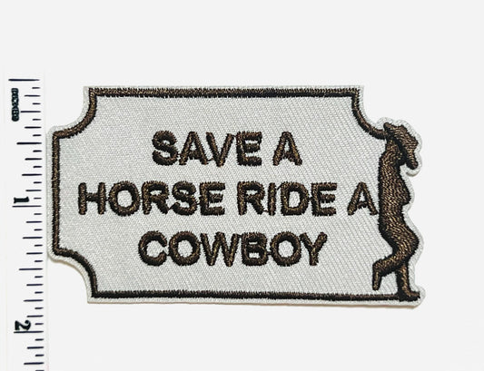 Save a horse Ride a cowboy - Embroidered Iron on patch