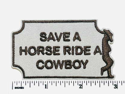 Save a horse Ride a cowboy - Embroidered Iron on patch