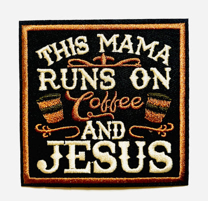 This Mama runs on coffee and Jesus - Embroidered Iron on patches 3"