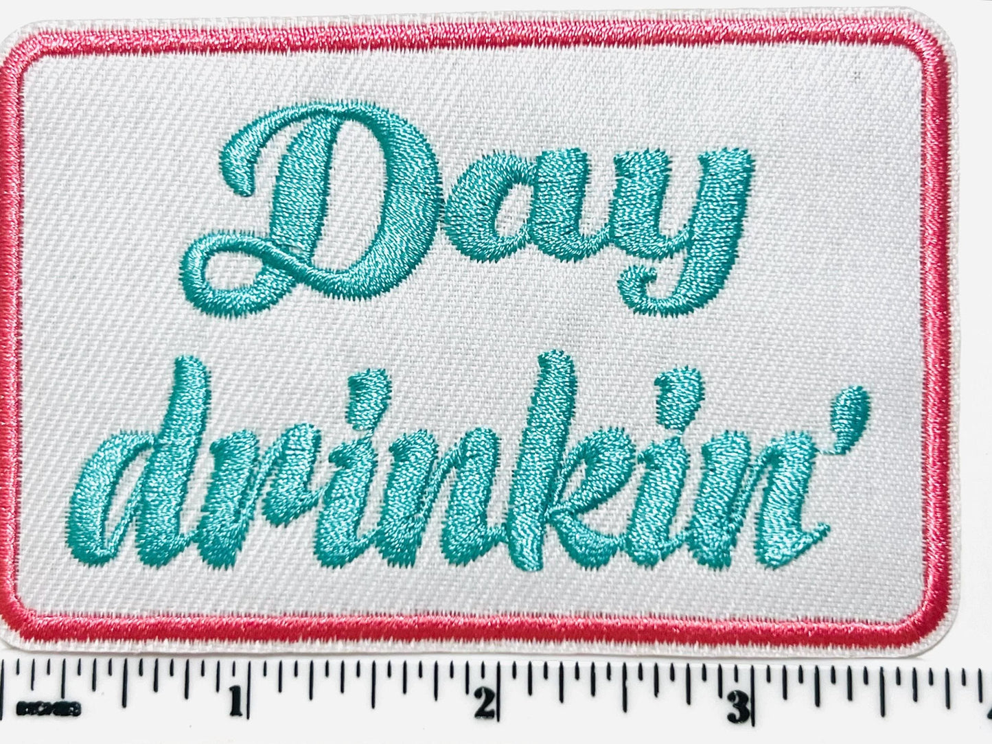 Day drinkin’ - Embroidered Iron on patch
