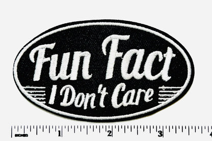 Fun Fact, I don’t care - Embroidered iron on patch 3.5”