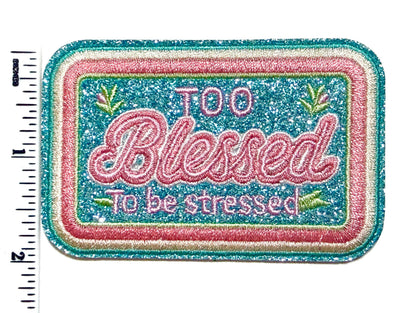 Too Blessed to be Stressed 3”
