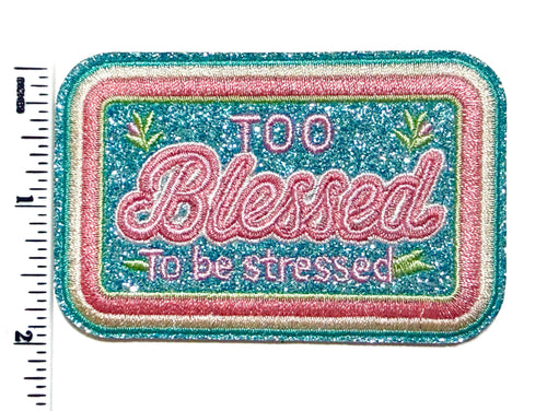 Too Blessed to be Stressed 3”
