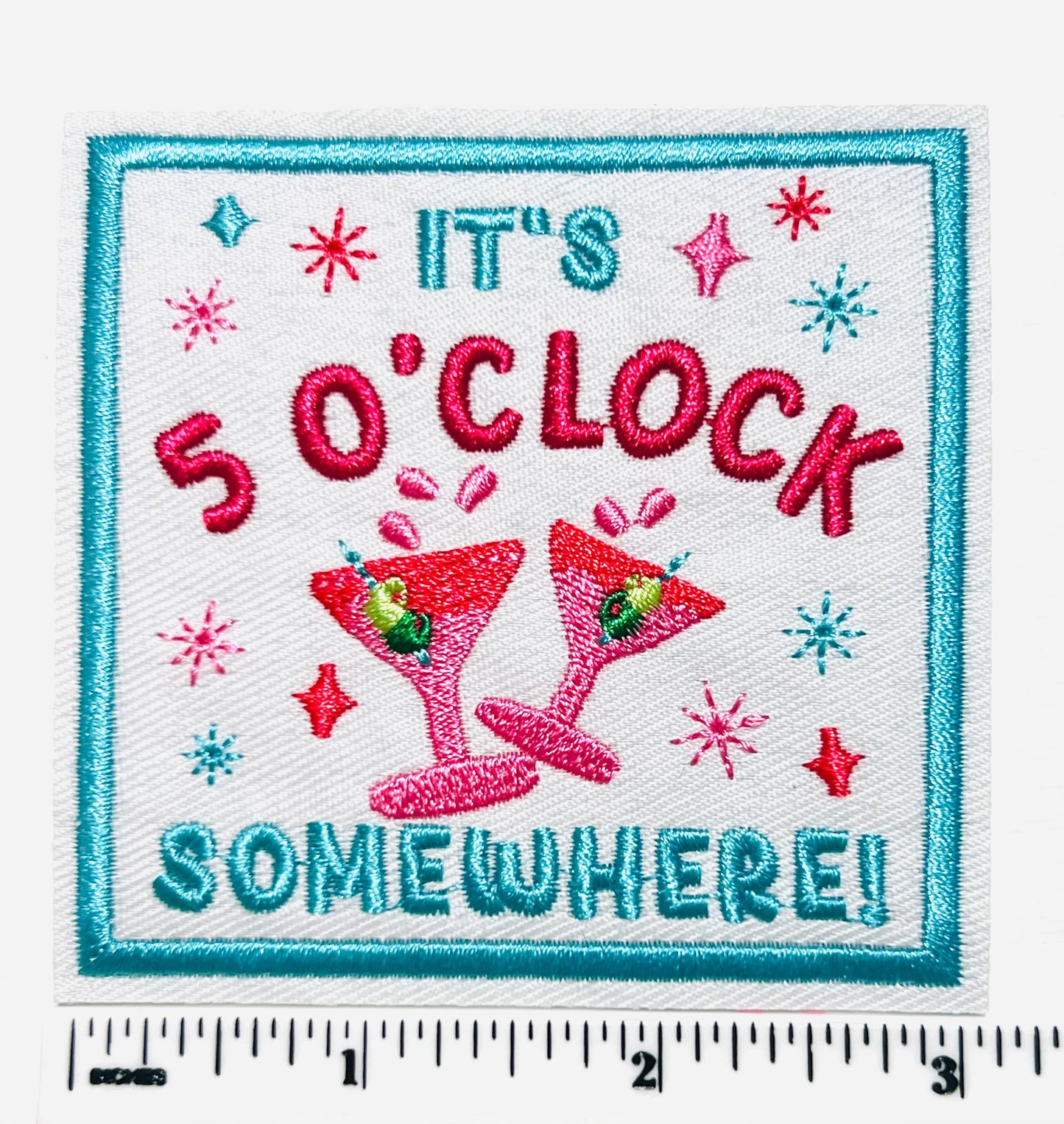 It’s 5 O’clock Somewhere - Embroidered Iron on patch 3”
