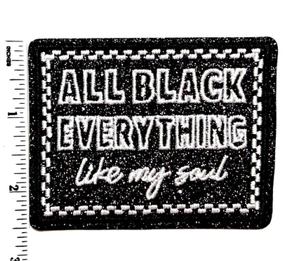 All Black Everything, Like my Soul glitter patch - Embroidered Iron On Patch 3.25”
