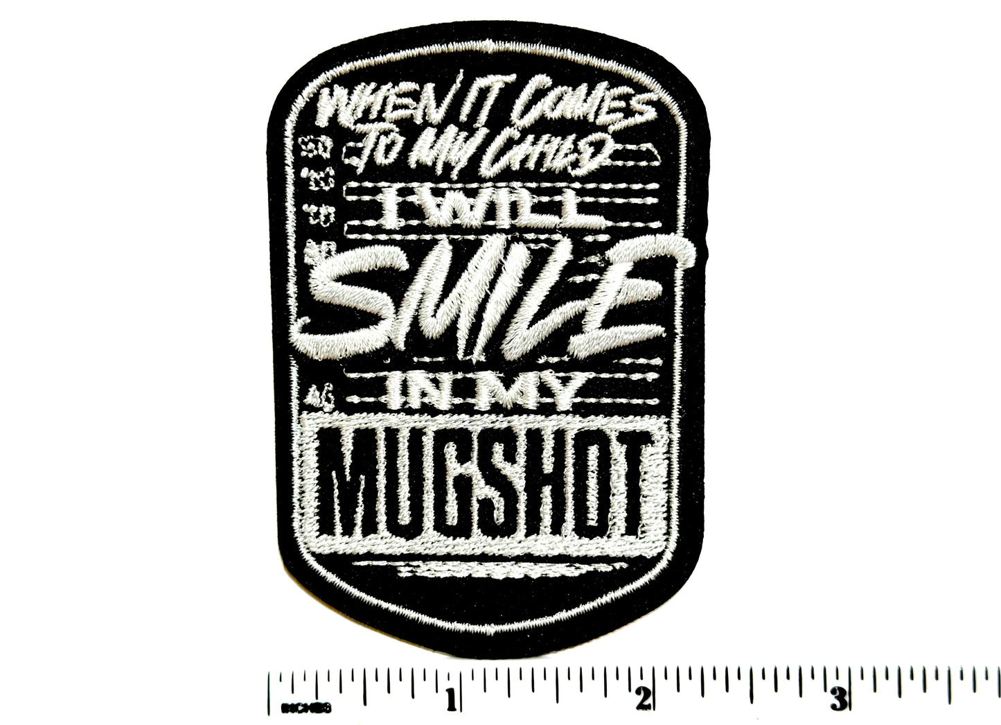 When it comes to my Child I will smile in my Mugshot patch - Embroidered Iron On Patch 3”