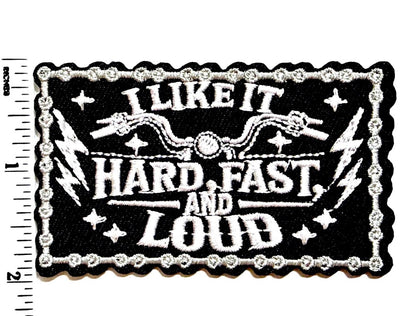 I like it hard, fast & loud patch - Embroidered Iron On Patch 3”