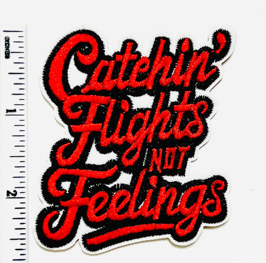 Catching Flights Not Feelings patch - Embroidered Iron on patch