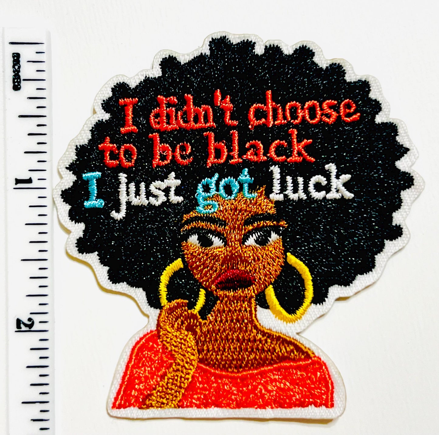 I Didn’t Choose to be Black - Embroidered Iron on patch