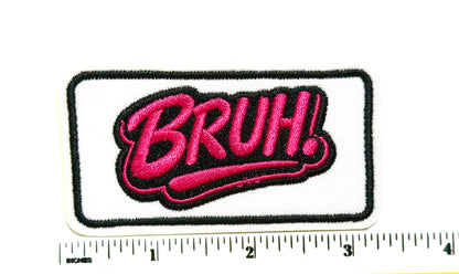 Bruh. patch - Embroidered Iron On Patch 3.25”