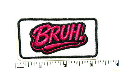 Bruh. patch - Embroidered Iron On Patch 3.25”