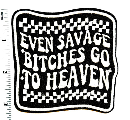 Even Savage Bitches go to Heaven  patch - Embroidered DIY Iron on patch