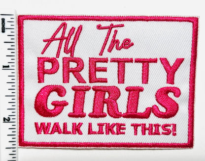 All the pretty girls walk like this 3.25”