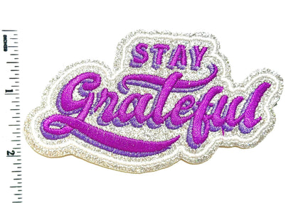 Stay Grateful patch - Embroidered DIY Iron on patch with glitter