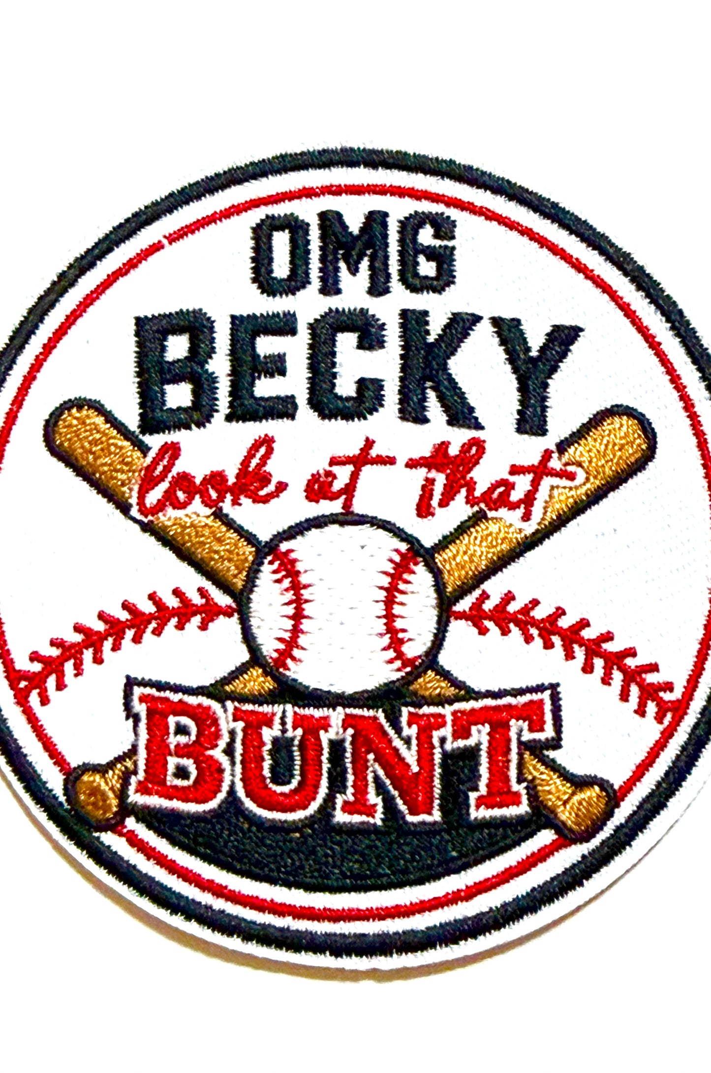 OMG BECKY Look at that BUNT - Embroidered Iron On Patch 3”