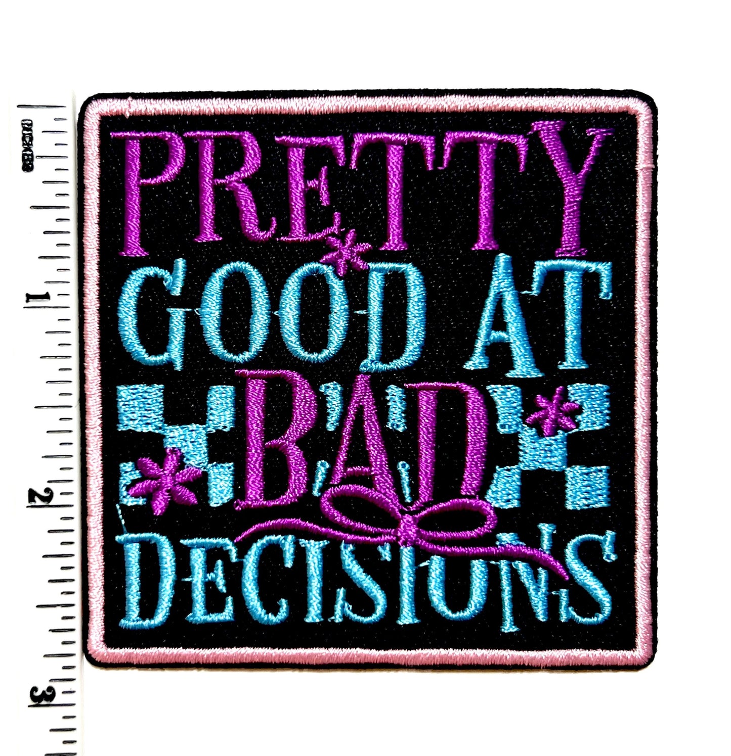 Pretty good at bad decisions - Embroidered Iron on patch