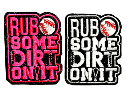 Rub Some Dirt On It Baseball Patches - Embroidered Iron On Patch with glitter 3”