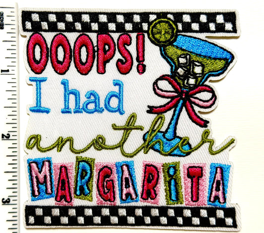 Oops I had another Margarita - Embroidered Iron on patch 3.5”