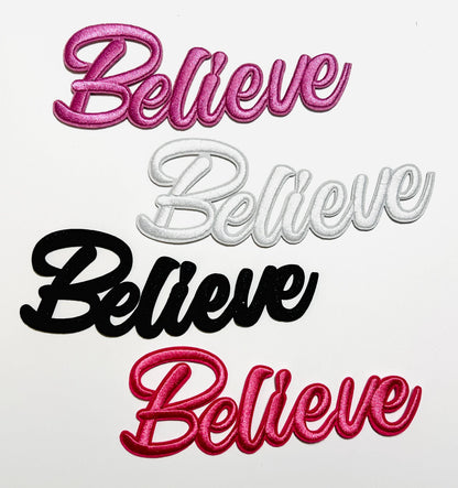 Believe raised letters - Embroidered Iron on patch 6”