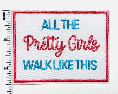 All the pretty girls walk like this 3.25”