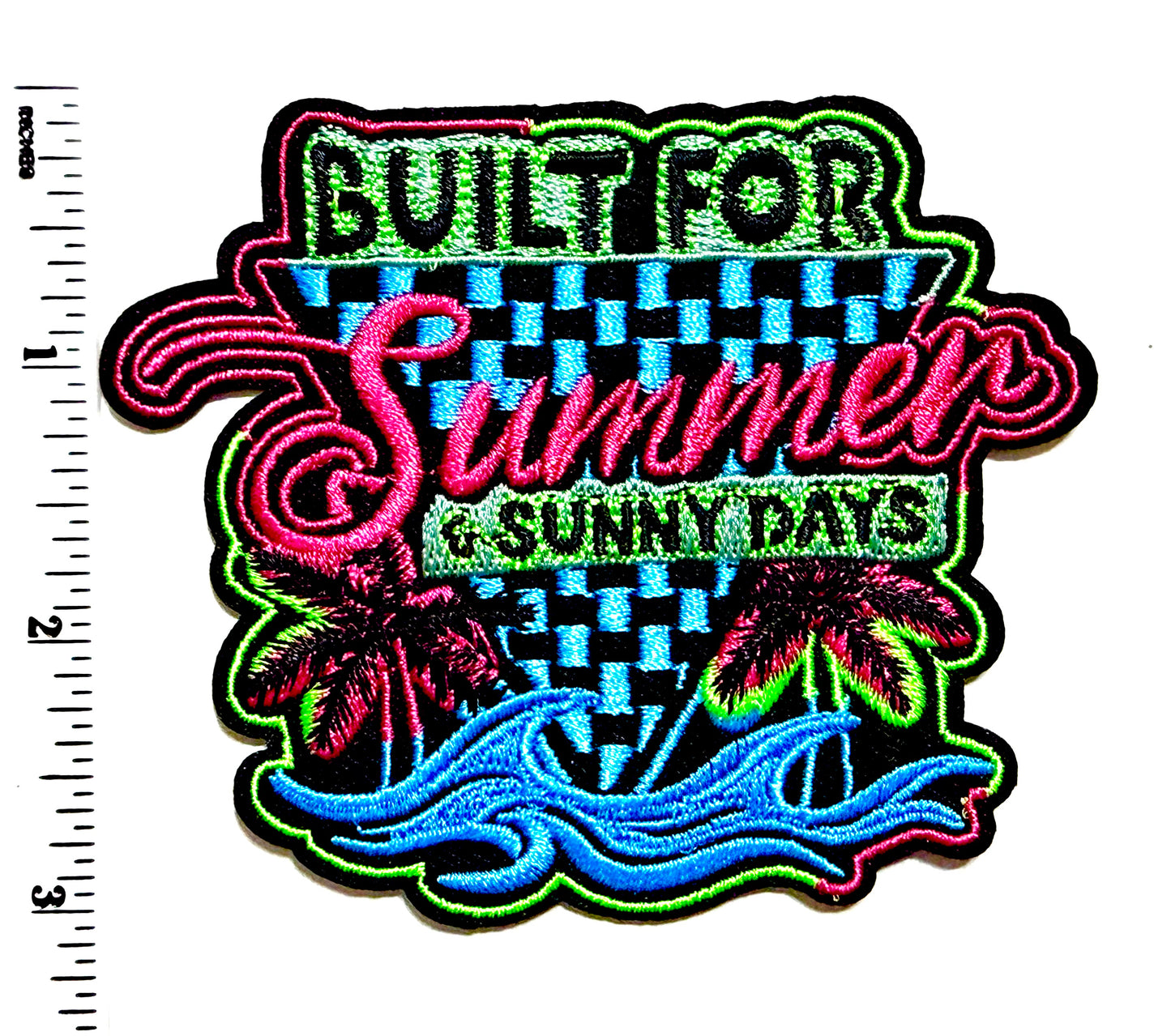 Built for Summer & Sunny Days - Embroidered Iron on patch 3.5”