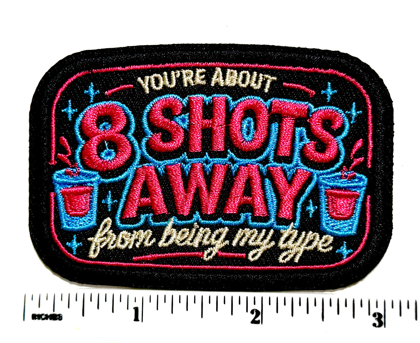 You’re about 8 shots away from being my type patch - Embroidered iron on patch 3”