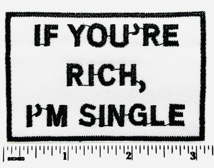If you’re rich I’m single