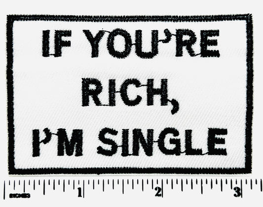If you’re rich I’m single