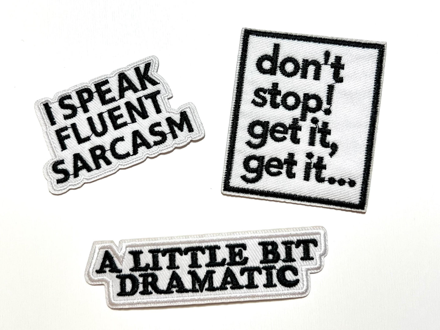 Sarcastic Embroidered Iron On Patches: 'Don't Stop Get, etc…”